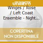 Winges / Rose / Left Coast Ensemble - Night Voiced: New Chamber Music For Viola cd musicale