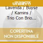 Lavenda / Buyse / Kamins / Trio Con Brio / Fischer - Chiaroscuro cd musicale