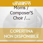 Morris / Composer'S Choir / Dellicarri - Circle Of Love & Other Choral Offerings cd musicale di Morris / Composer'S Choir / Dellicarri