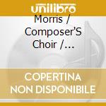 Morris / Composer'S Choir / Dellicarri - Circle Of Love & Other Choral Offerings cd
