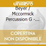 Beyer / Mccormick Percussion G - Plot: Music For Unspecified In cd