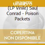(LP Vinile) Saul Conrad - Poison Packets vinile