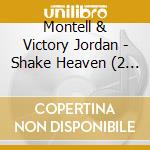 Montell & Victory Jordan - Shake Heaven (2 Cd) cd musicale di Montell & Victory Jordan