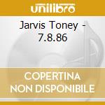 Jarvis Toney - 7.8.86 cd