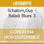 Schalom,Guy - Baladi Blues 3 cd