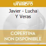 Javier - Lucha Y Veras cd