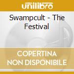Swampcult - The Festival cd musicale di Swampcult