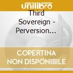 Third Sovereign - Perversion Swallowing Sanity cd musicale di Third Sovereign