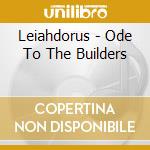 Leiahdorus - Ode To The Builders cd