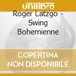 Roger Latzgo - Swing Bohemienne cd