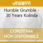 Humble Grumble - 30 Years Kolinda cd