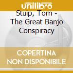 Stuip, Tom - The Great Banjo Conspiracy cd