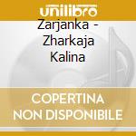 Zarjanka - Zharkaja Kalina cd