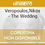 Veropoulos,Nikos - The Wedding cd musicale di Veropoulos,Nikos