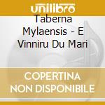 Taberna Mylaensis - E Vinniru Du Mari cd musicale di Mylaensis Taberna