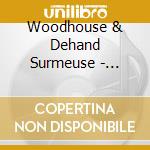 Woodhouse & Dehand Surmeuse - Zonder Titel cd musicale