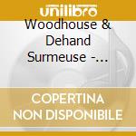 Woodhouse & Dehand Surmeuse - Zonder Titel cd