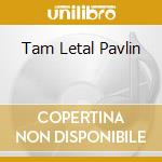 Tam Letal Pavlin cd musicale
