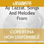 Ay Lazzat. Songs And Melodies From cd