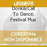 Donkili/Call To Dance. Festival Mus cd