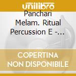Panchari Melam. Ritual Percussion E - Drummers From Heaven cd musicale