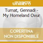 Tumat, Gennadi - My Homeland Ovur cd musicale