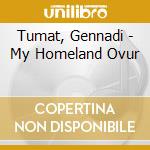 Tumat, Gennadi - My Homeland Ovur cd