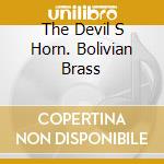 The Devil S Horn. Bolivian Brass cd
