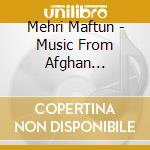 Mehri Maftun - Music From Afghan Badakhshan. I Am cd