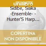 Sidibe, Siaka -Ensemble- - Hunter'S Harp Music.. cd musicale