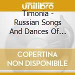 Timonia - Russian Songs And Dances Of The Upper Psel River cd musicale