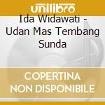 Ida Widawati - Udan Mas Tembang Sunda cd musicale di Ida Widawati