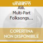 Alili. Multi-Part Folksongs Yunnan cd musicale