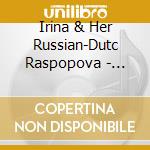 Irina & Her Russian-Dutc Raspopova - Tshei-To Zvon? What S This Noise I cd musicale
