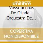 Vassourinhas De Olinda - Orquestra De Frevo cd