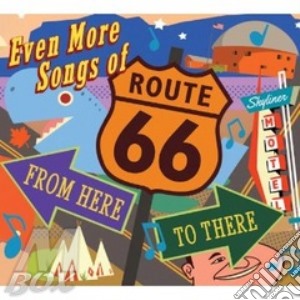 Even More Songs Of Route 66 - From Here To There cd musicale di Aa/vv even more song