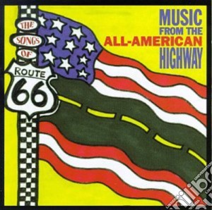 Songs Of Route 66: All-American Highway cd musicale di Route 66