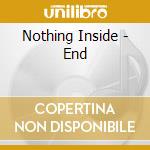 Nothing Inside - End cd musicale di Nothing Inside