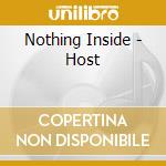 Nothing Inside - Host cd musicale di Nothing Inside