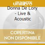 Donna De Lory - Live & Acoustic cd musicale di Donna De Lory