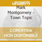 Mark Montgomery - Town Topic cd
