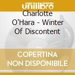 Charlotte O'Hara - Winter Of Discontent cd musicale di Charlotte O'Hara