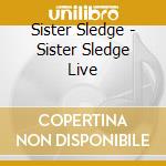 Sister Sledge - Sister Sledge Live cd