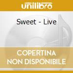 Sweet - Live cd musicale di Sweet