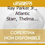 Ray Parker Jr., Atlantic Starr, Thelma Houston, Bette Midler, Dire St cd