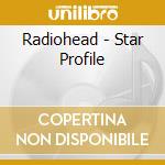 Radiohead - Star Profile cd musicale di Radiohead