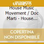 House Music Movement / Doc Marti - House Music Movement Vol.1 (The): Mixed By Doc Martin (2 Cd) cd musicale di Various Artists