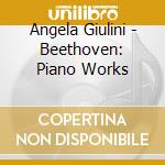 Angela Giulini - Beethoven: Piano Works cd