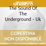 The Sound Of The Underground - Uk cd musicale di The Sound Of The Underground