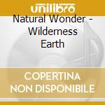 Natural Wonder - Wilderness Earth